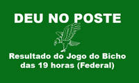 deu no poste, resultado do jogo do bicho, federal