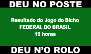 Resultado do Jogo do Bicho Federal do Brasil, hoje, 09/08/2023