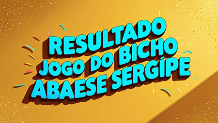 Resultado do Jogo do Bicho ABAESE Sergipe