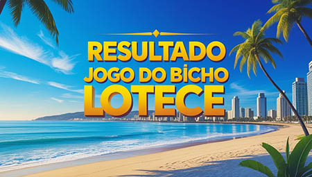 Resultado Jogo do Bicho LOTECE - CE